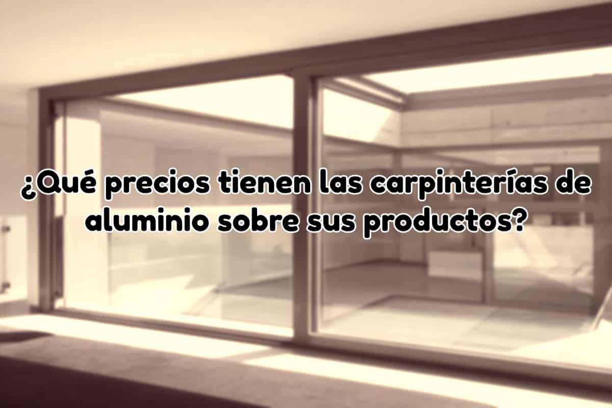 Precios de carpinterías de aluminio en productos